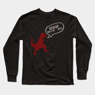 Ha Ha Ha Mine Is An Evil Laugh Long Sleeve T-Shirt